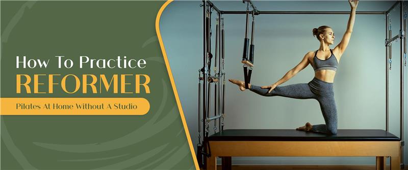 How To Practice Reformer Pilates At Home Without A Studio
